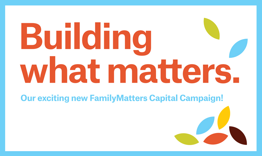 FamilyMatters Capital Campaign
